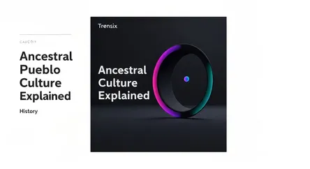 Ancestral Pueblo Culture Explained