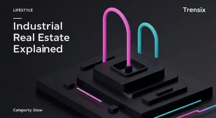 Industrial Real Estate Explained
