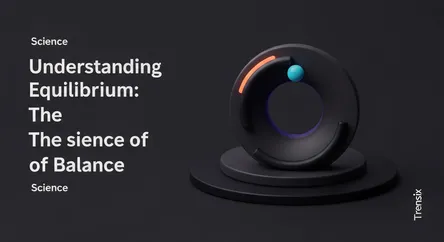 Understanding Equilibrium: The Science of Balance