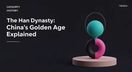 The Han Dynasty: China's Golden Age Explained