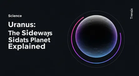 Uranus: The Sideways Planet Explained