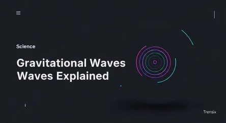 Gravitational Waves Explained