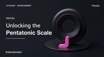 Unlocking the Pentatonic Scale