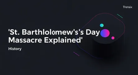 St. Bartholomew's Day Massacre Explained