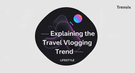 Explaining the Travel Vlogging Trend