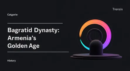 Bagratid Dynasty: Armenia's Golden Age