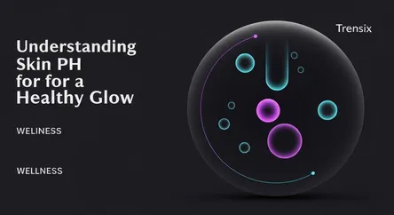 Understanding Skin pH for a Healthy Glow