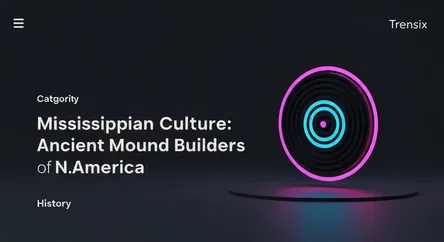 Mississippian Culture: Ancient Mound Builders of N. America