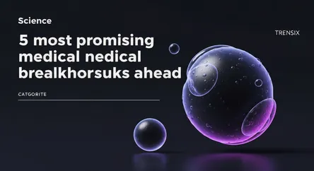 5 most promising medical breakthroughs ahead
