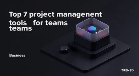 Top 7 project management tools for teams