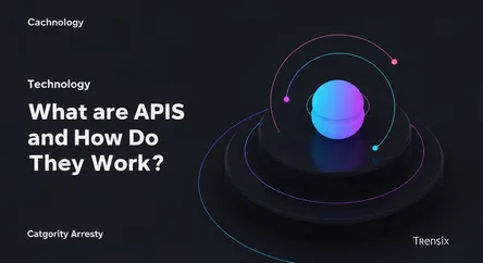 What are APIs and How Do They Work?