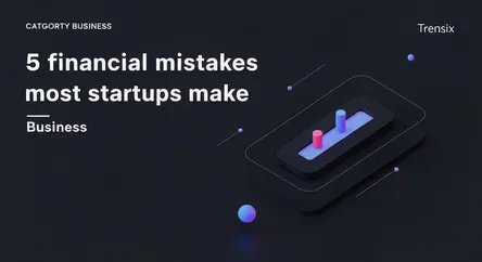 5 financial mistakes most startups make