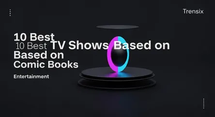 10 Best TV Shows Based on Comic Books