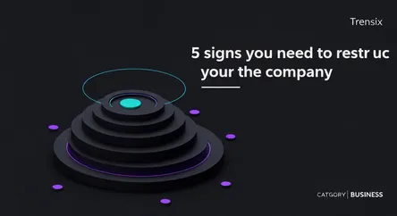 5 signs you need to restructure your company