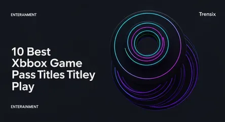 10 Best Xbox Game Pass Titles to Play