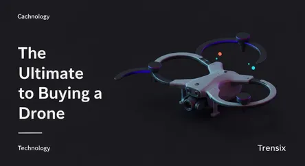 The Ultimate Guide to Buying a Drone