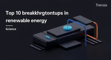 Top 10 breakthroughs in renewable energy