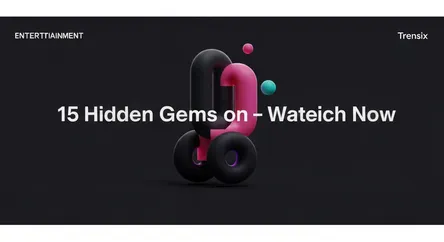 15 Hidden Gems on Netflix to Watch Now