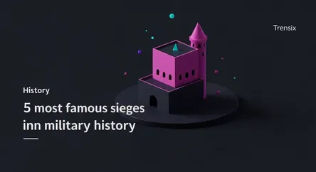 5 most famous sieges in military history