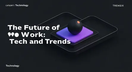 The Future of Work: Tech and Trends