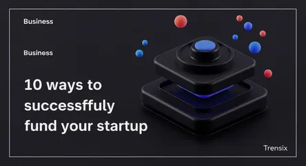 10 ways to successfully fund your startup