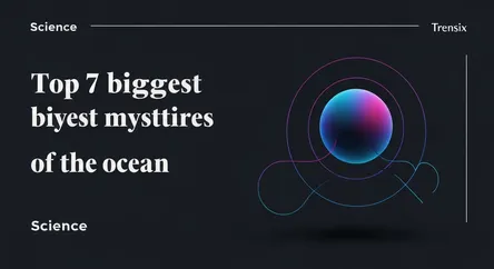 Top 7 biggest mysteries of the ocean