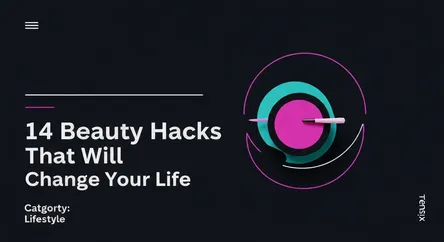 14 Beauty Hacks That Will Change Your Life