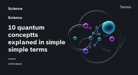 10 quantum concepts explained in simple terms