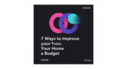 7 Ways to Improve Your Home on a Budget