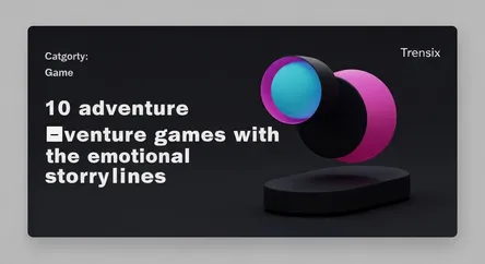 10 adventure games with emotional storylines