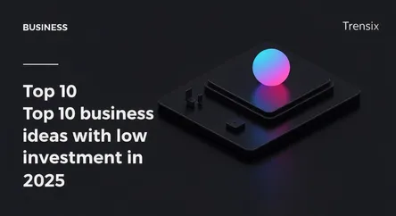 Top 10 business ideas with low investment in 2025
