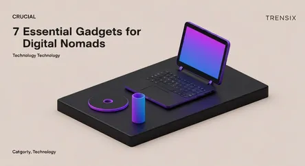 7 Essential Gadgets for Digital Nomads