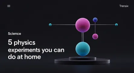 5 physics experiments you can do at home