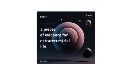 5 pieces of evidence for extraterrestrial life