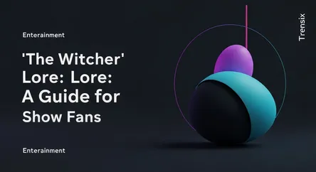 'The Witcher' Lore: A Guide for Show Fans
