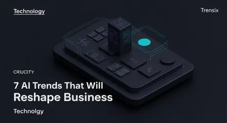 7 AI Trends That Will Reshape Business