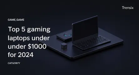 Top 5 gaming laptops under $1000 for 2024