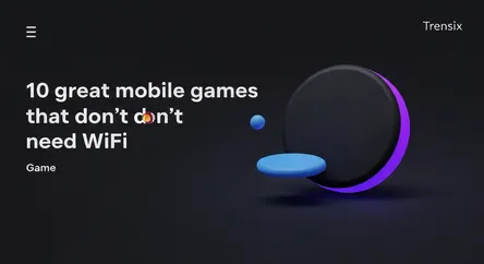 10 great mobile games that don't need WiFi