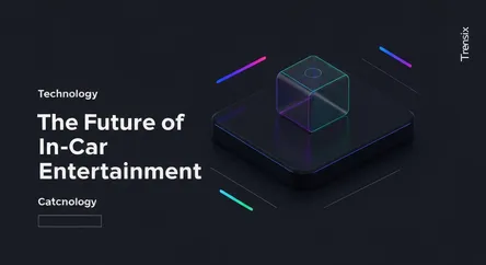 The Future of In-Car Entertainment