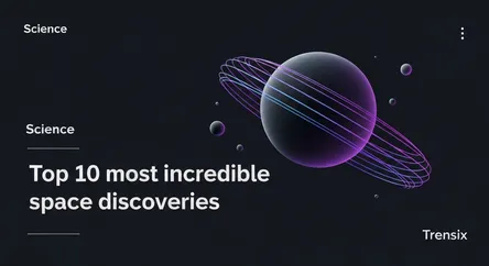 Top 10 most incredible space discoveries