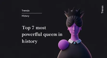Top 7 most powerful queens in history