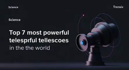 Top 7 most powerful telescopes in the world